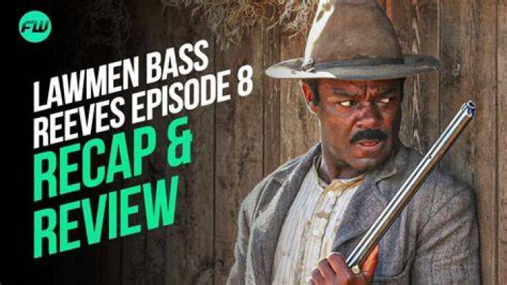 Bass Reeves Episode 8 Recap With Spoilers