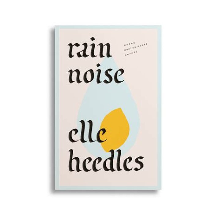 Rain Noise by Elle Heedles &laquo; Partus Press books