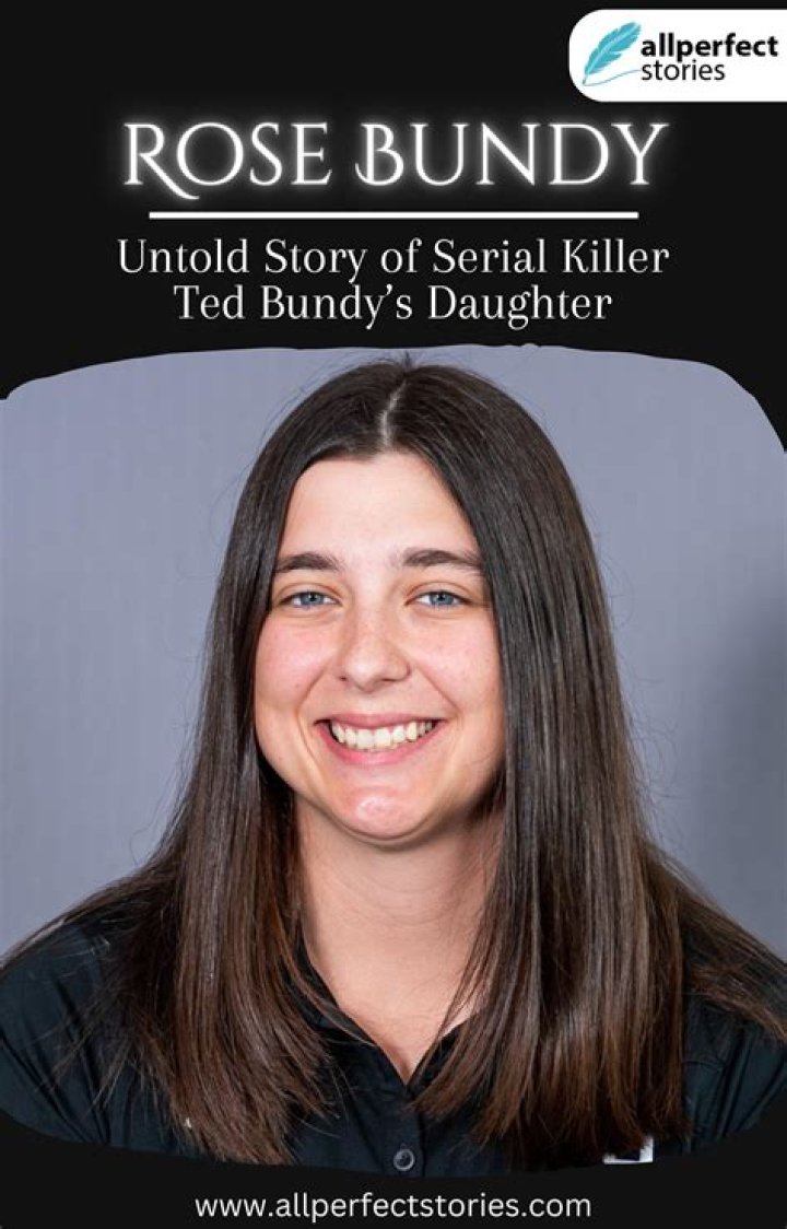 Rose Bundy Untold Story of Serial Killer Ted Bundy&rsquo;s Daughter by